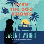Even the dog knows : a novel cover image cdn