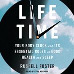 Life Time : Your Body Clock and Its Essential Roles in Good Health and Sleep cover image cdn