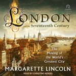London and the 17th century : the making of the world's greatest city cover image cdn