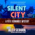 Silent city : a Pete Fernandez mystery cover image cdn