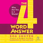 The 4 word answer : Who Are You in 4 Words? cover image cdn