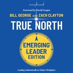 True north : discover your authentic leadership cover image cdn