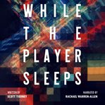 While the player sleeps cover image cdn