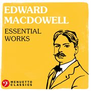 Edward macdowell: essential works cover image cdn