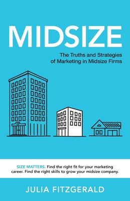 Midsize : the truths and strategies of marketing in midsize firms cover image