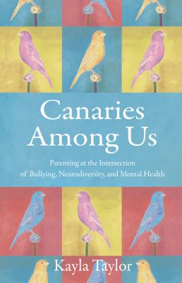 Canaries among us : a mother's quest to honor her child's individuality in a culture determined to negate it cover image