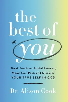 The best of you : break free from painful patterns, mend your past, and discover your true self in God cover image