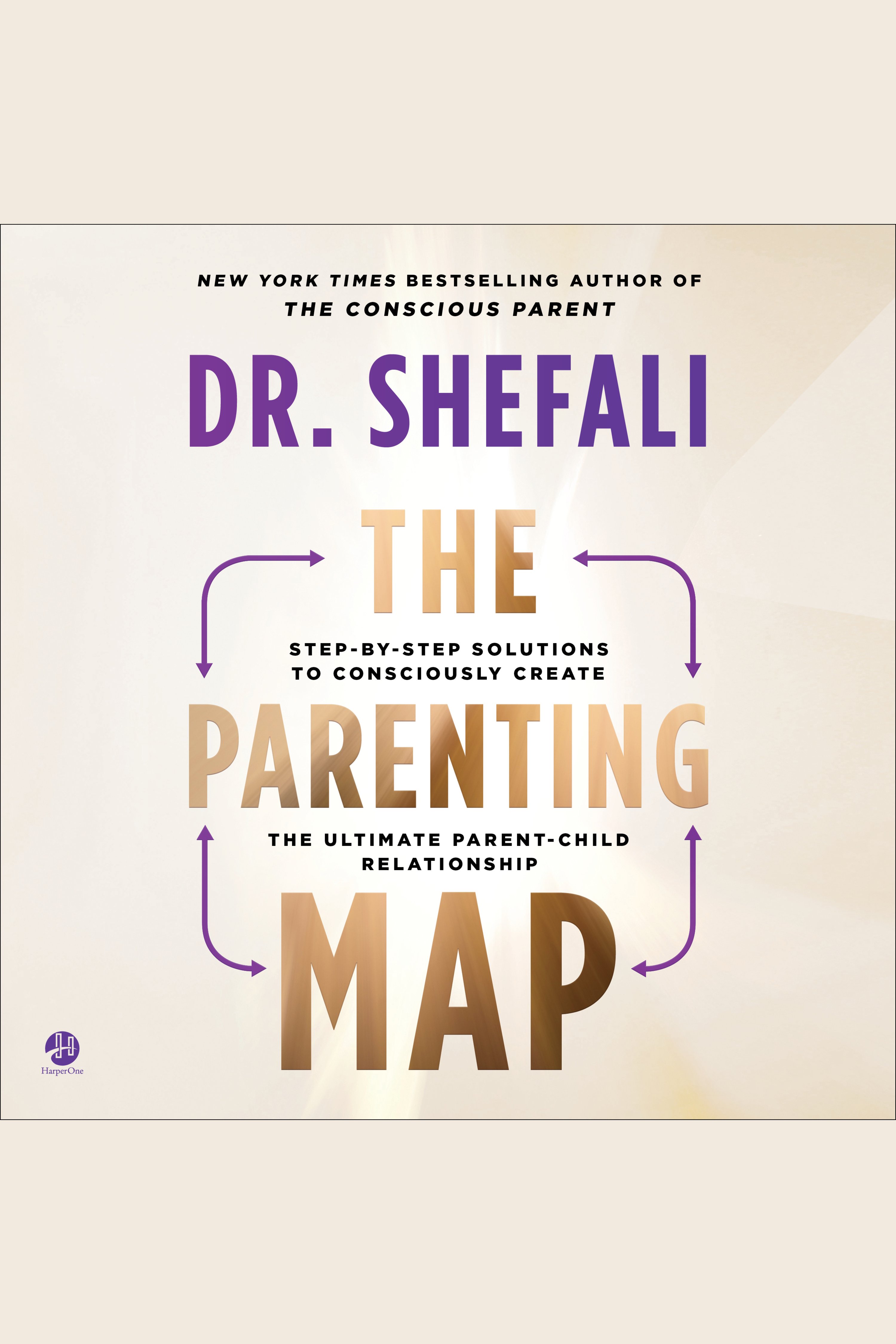 The Parenting Map Step-by-Step Solutions to Consciously Create the Ultimate Parent-Child Relationship cover image cdn