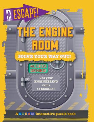 The engine room : solve your way out! : use your engineering skills to escape!  cover image cdn
