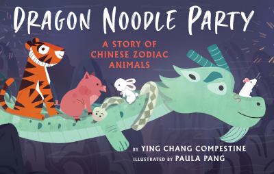 Dragon noodle party : a story of Chinese zodiac animals cover image