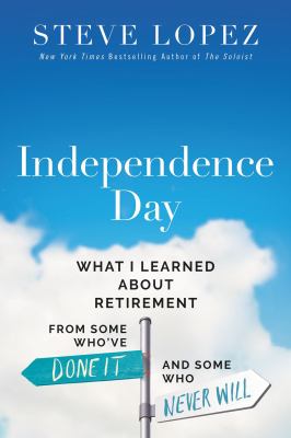 Independence day : what I learned about retirement from some who've done it and some who never will cover image