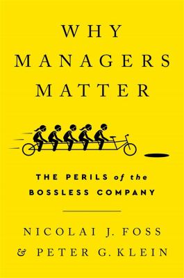 Why managers matter : the perils of the bossless company cover image