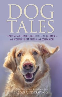 Dog tales : timeless and compelling stories about man's and woman's best friend and companion cover image