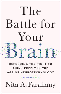 The battle for your brain : defending the right to think freely in the age of neurotechnology cover image