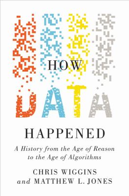 How data happened : a history from the age of reason to the age of algorithms cover image