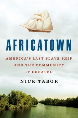 Africatown : America's last slave ship and the community it created  cover image cdn
