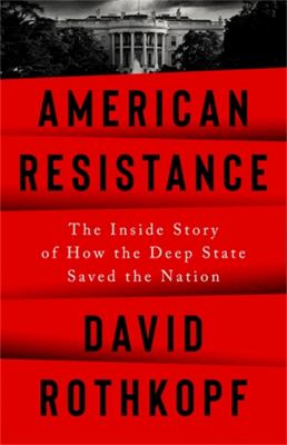 American resistance : the inside story of how the deep state saved the nation cover image