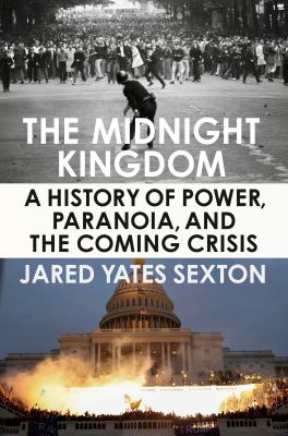 The midnight kingdom : a history of power, paranoia, and the coming crisis cover image