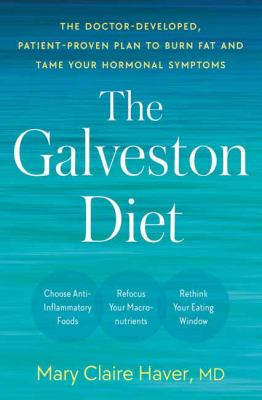 The Galveston diet : the doctor-developed, patient-proven plan to burn fat and tame your hormonal symptoms cover image
