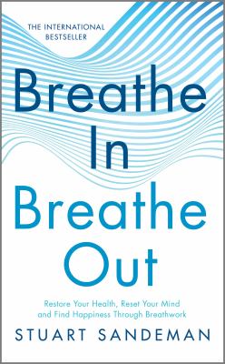 Breathe in, breathe out : restore your health, reset your mind and find happiness through breathwork cover image
