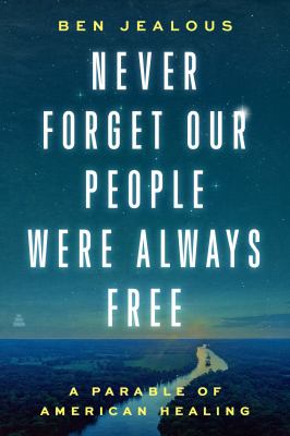 Never forget our people were always free : a parable of American healing cover image