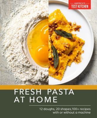 Fresh pasta at home : 10 doughs, 20 shapes, 100+ recipes, with or without a machine cover image