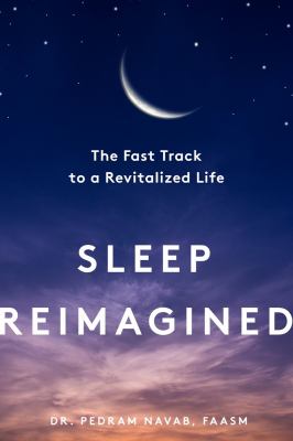 Sleep reimagined : the fast track to a revitalized life  cover image cdn