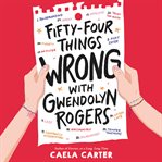 Fifty-four things wrong with gwendolyn rogers cover image cdn