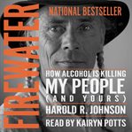 Firewater : how alcohol is killing my people (and yours) cover image cdn