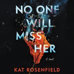 No one will miss her : a novel cover image cdn