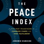 The peace index : a five-part framework to conquer chaos and find fulfillment cover image cdn