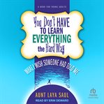 You don't have to learn everything the hard way : what I wish someone had told me cover image cdn