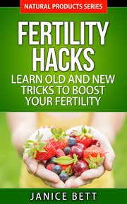 Fertility hacks  learn old and new tricks to boost your fertility cover image cdn