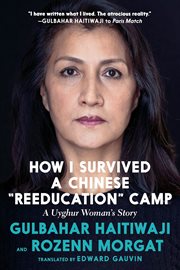 How I survived a Chinese "reeducation" camp : a Uyghur woman's story cover image cdn