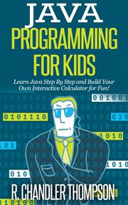 Java programming for kids : learn Java step by step and build your own interactive calculator for fun! cover image cdn