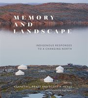 Memory and landscape : Indigenous responses to a changing North cover image cdn