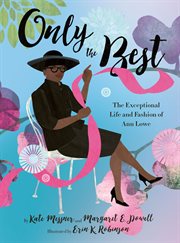 Only the best : the exceptional life and fashion of Ann Lowe cover image cdn