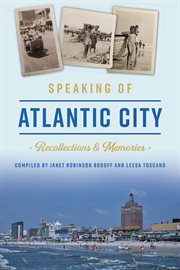 SPEAKING OF ATLANTIC CITY : recollections and memories cover image cdn