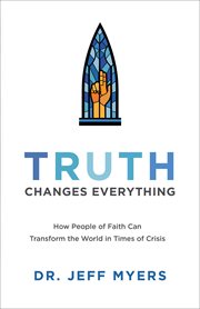 Truth changes everything : how people of faith can transform the world in times of crisis cover image cdn
