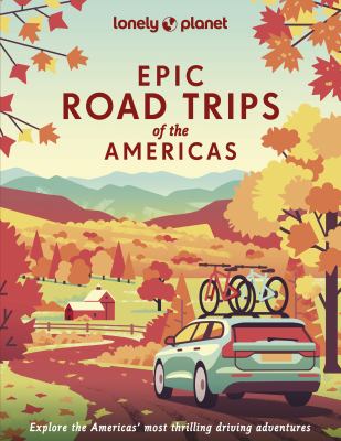 Epic road trips of the Americas : explore Americas' most thrilling driving adventures  cover image cdn