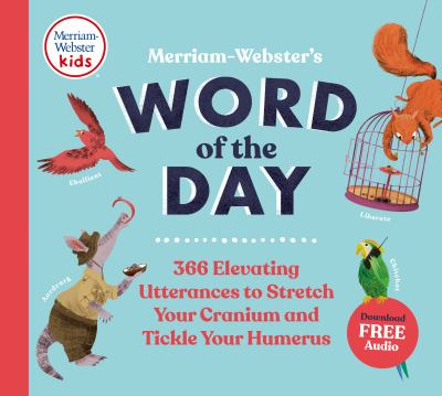 Merriam-Webster's word of the day : 366 elevating utterances to stretch your cranium and tickle your humerus cover image