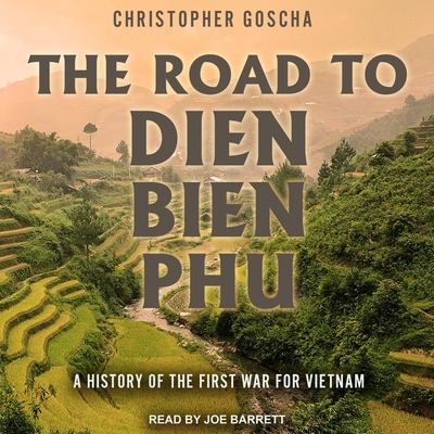 The road to Dien Bien Phu a history of the first war for Vietnam cover image
