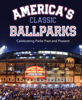 America's classic ballparks : celebrating parks past and present cover image