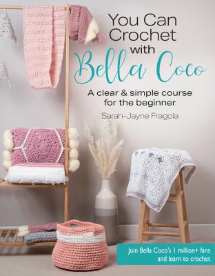 You can crochet with Bella Coco : a clear & simple course for the beginner cover image