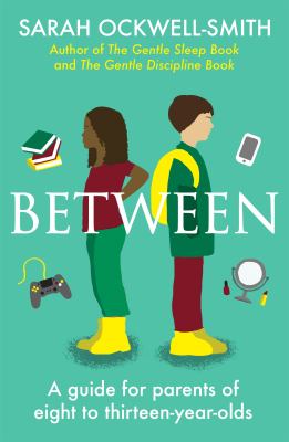 Between : a guide for parents of eight- to thirteen-year-olds cover image