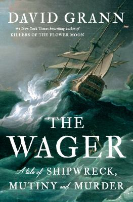 The Wager : a tale of shipwreck, mutiny and murder cover image