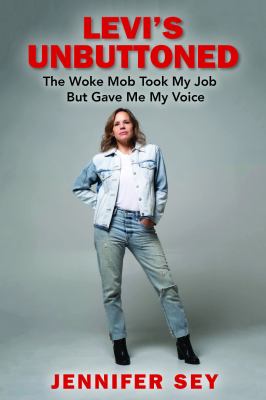 Levi's unbuttoned : the woke mob took my job but gave me my voice cover image