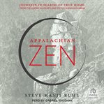 Appalachian Zen : journeys in search of true home, from the American heartland to the Buddha dharma cover image cdn