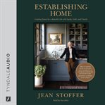 Establishing home : creating space for a beautiful life with family, faith, and friends cover image cdn