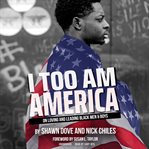 I too am America : on loving and leading Black men & boys cover image cdn